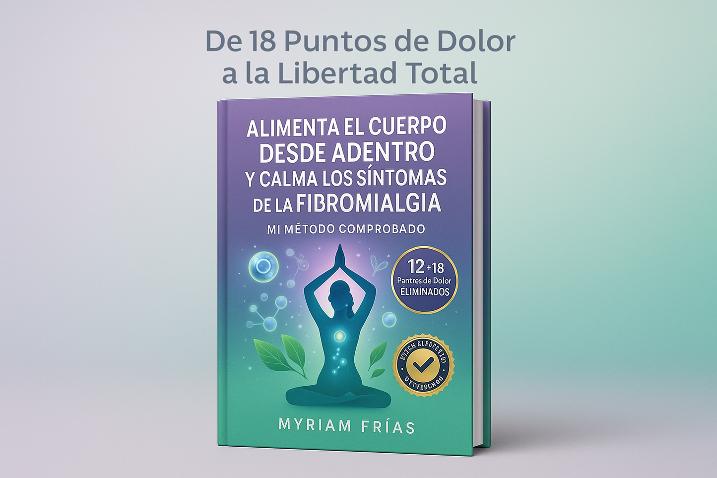 🌟 De 18 Puntos de Dolor a Vida Plena - Alimenta Tu Cuerpo y Revierte la Fibromialgia Naturalmente - Método Comprobado